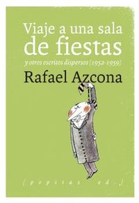 Viaje a una sala de fiestas. Y otros escritos dispersos