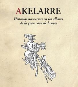 Akelarre. historias nocturnas en los albores de la gran caza de brujas