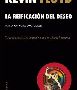 LA REIFICACIÓN DEL DESEO Hacia un marxismo queer