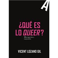 ¿Qué es lo queer? 10 preguntas y respuestas