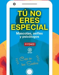 TÚ NO ERES ESPECIAL Mascotas, selfies y psicólogos