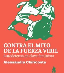 Contra el mito de la fuerza viril Autodefensa en clave feminista