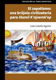 El zapatismo Una brujula civilizatoria para Slumil K’ajxemk’op