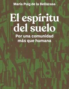 El espíritu del suelo Por una comunidad más que humana