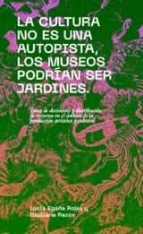 La cultura no es una autopista, los museos podrían ser jardines