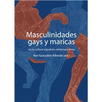 Masculinidades gays y maricas En la cultura española contemporánea