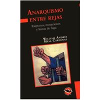 Anarquismo entre rejas Rupturas, mutaciones y líneas de fuga