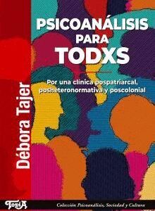 Psicoanálisis para todxs Por una clínica postpatriarcal, posheteronormativa y poscolonial