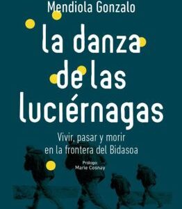 La danza de las luciérnagas Vivir, pasar y morir en el Bidasoa