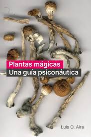 Plantas mágicas Una guía psiconáutica