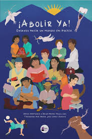 ¡Abolir ya! Ensayos hacia un mundo sin policía