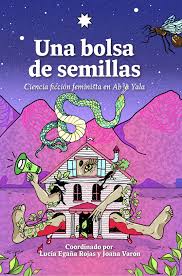 Una bolsa de semillas. Ciencia ficción feminista en Abya Yala