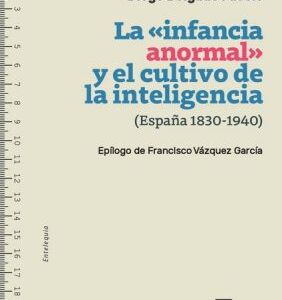 La «infancia anormal» y el cultivo de la inteligencia. (España 1830-1940)