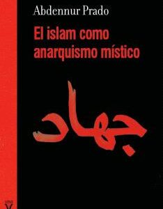 El islam como anarquismo místico