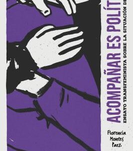 Acompañar es político. Ensayo transfeminista sobre la situación de calle