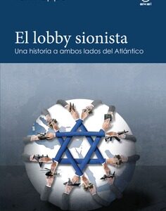 El lobby sionista. Una historia a ambos lados del Atlántico