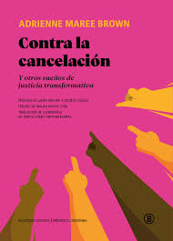 Contra la cancelación. Y otros sueños de justicia transformativa
