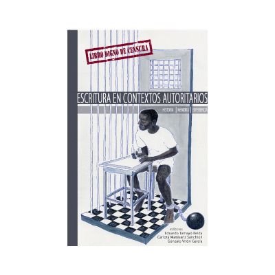 Escritura en contextos autoritarios. Historia, memoria, experiencia