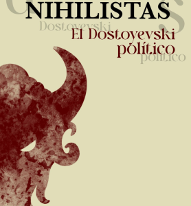 Demonios y nihilistas. El Dostoyevski político