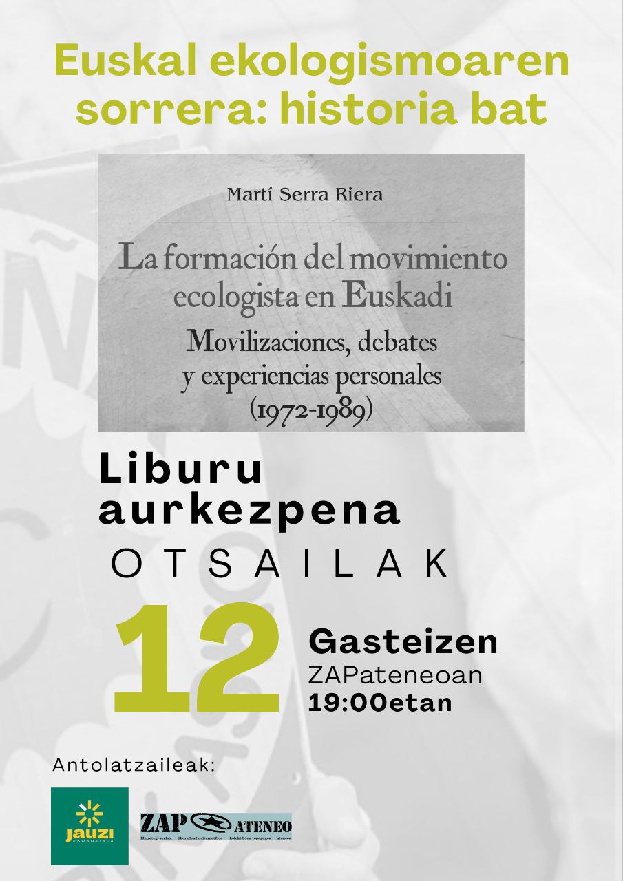 Liburu-Aurkezpena: «La Formación del Movimiento Ecologista en Euskadi», Martí Serra Rierarekin, egilea. Jauzi ekosoziala-k eta ZAPateneok antolatuta. Zapateneon 2026ko otsailaren 12an, ostegunean,  19:00etan
