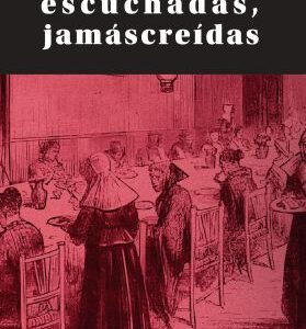 Voces apenas escuchadas, jamás creídas