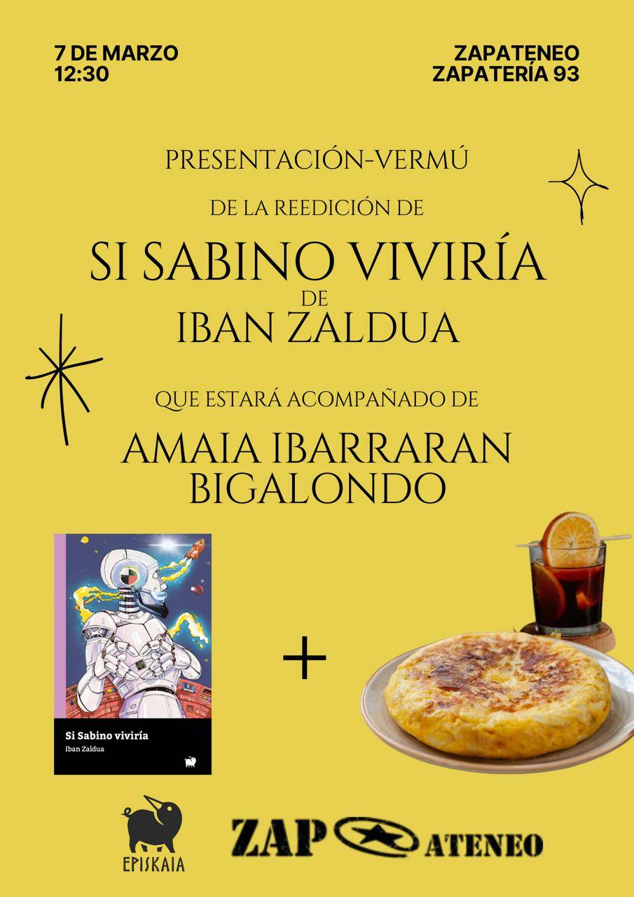 Liburu-Aurkezpena: «Si Sabino viviera» Iban Zaldua egilearekin, Amaia Ibarraren laguntzarekin + Bermut (2026-03-07; larunbatean 12:30etan ZAPateneon)