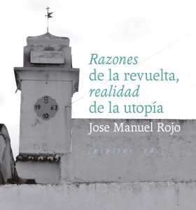 Razones de la revuelta, realidad de la utopía.